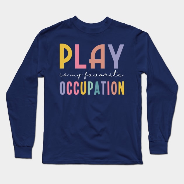 Play Is My Favorite Occupation Long Sleeve T-Shirt by yass-art